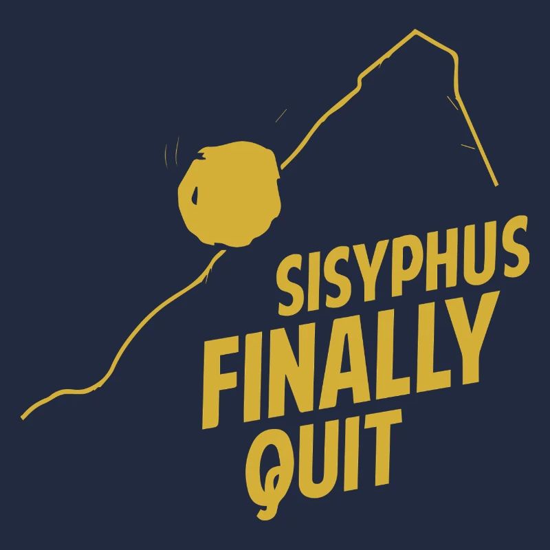 The Absurdist's Retirement Plan - Sisyphus Art