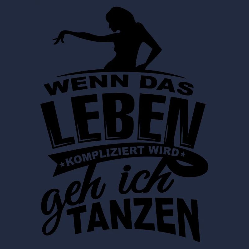 Wenn das Leben kompliziert wird geh ich tanzen