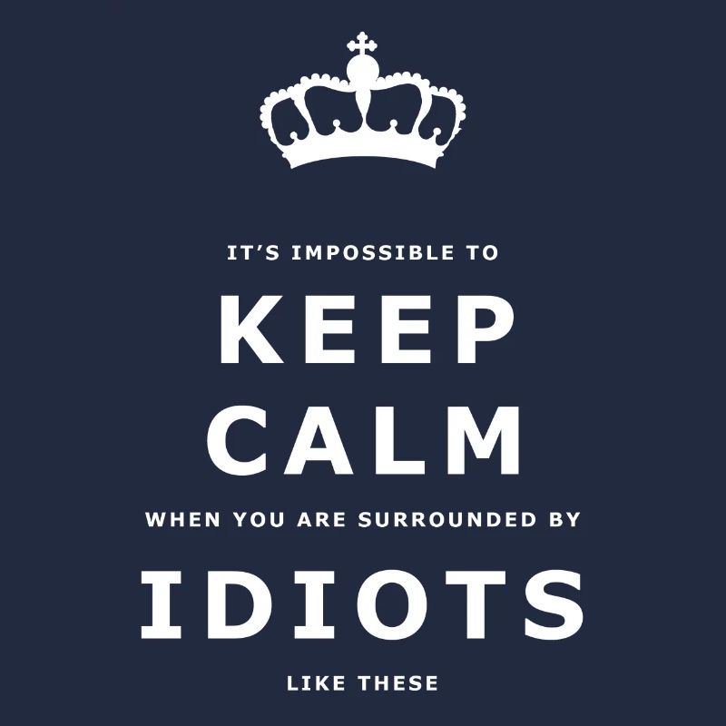 Lustige Keep Calm Idiots Design-