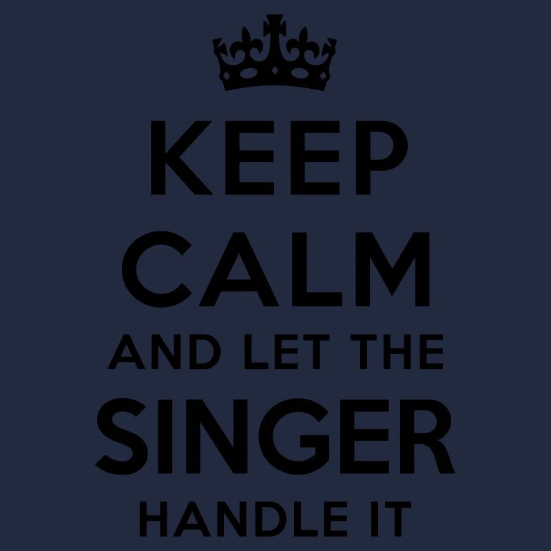 keep calm let singer handle it