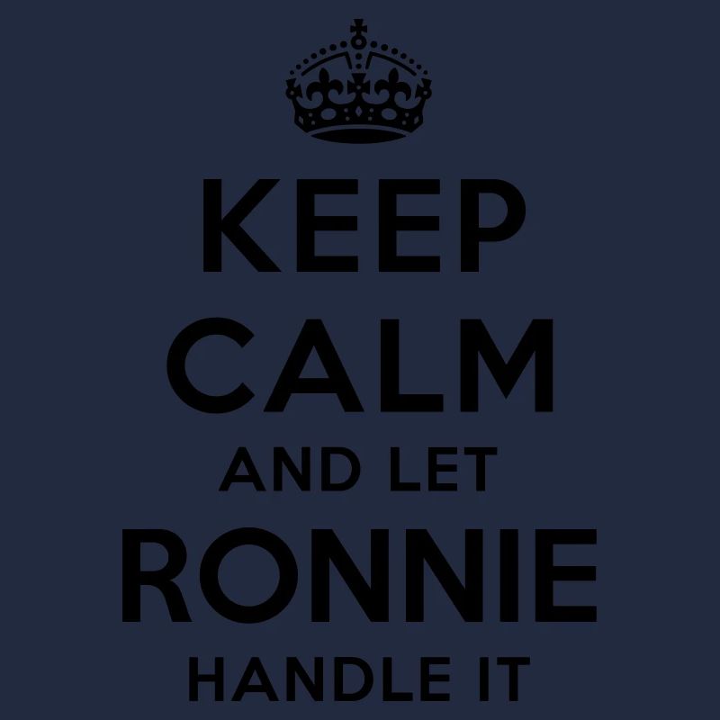 keep calm and let ronnie handle it