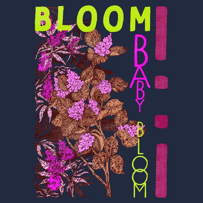 BLOOM BABY BLOOM