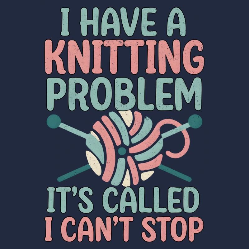 I've got a knitting problem, I can't stop