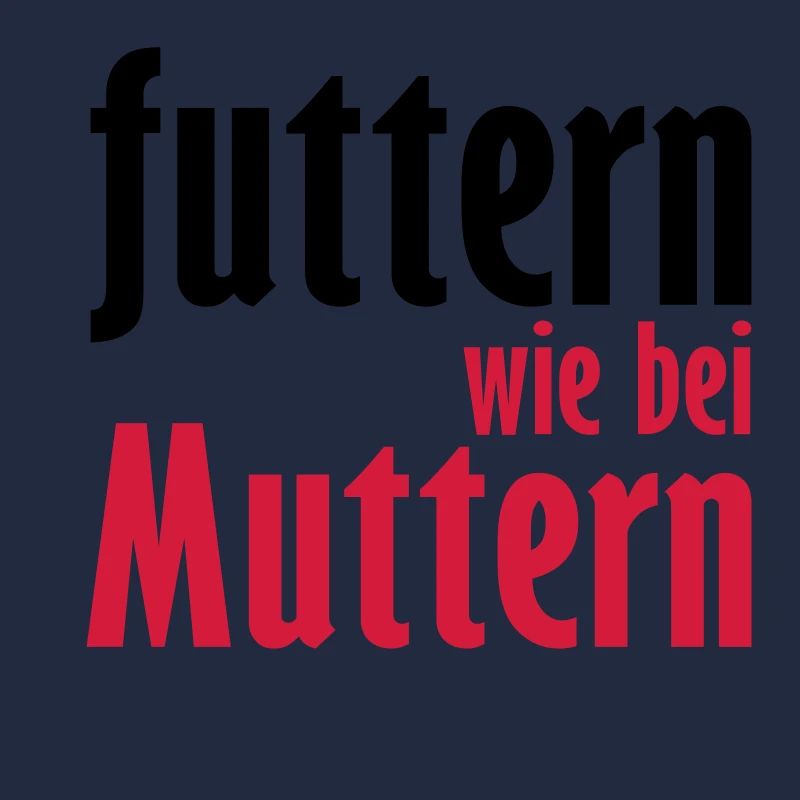 futtern wie bei muttern