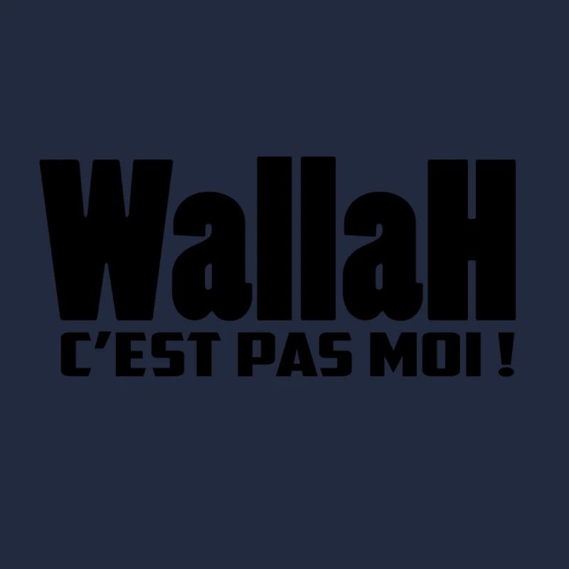 WALLAH, C'EST PAS MOI !
