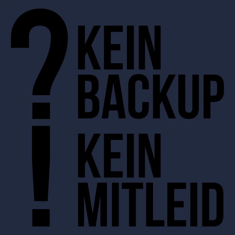 kein backup Mitleid Computer Spruch statement IT
