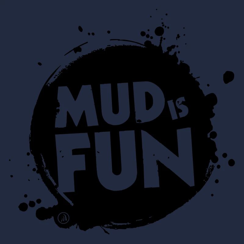 Mud is fun
