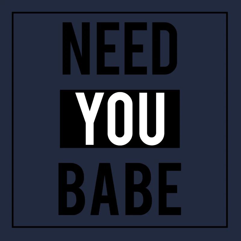 Need u Babe | Valentinstag | Geschenk