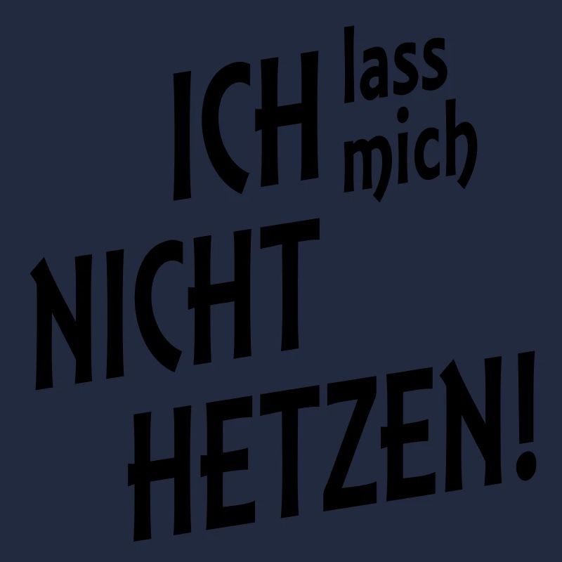 nicht hetzen