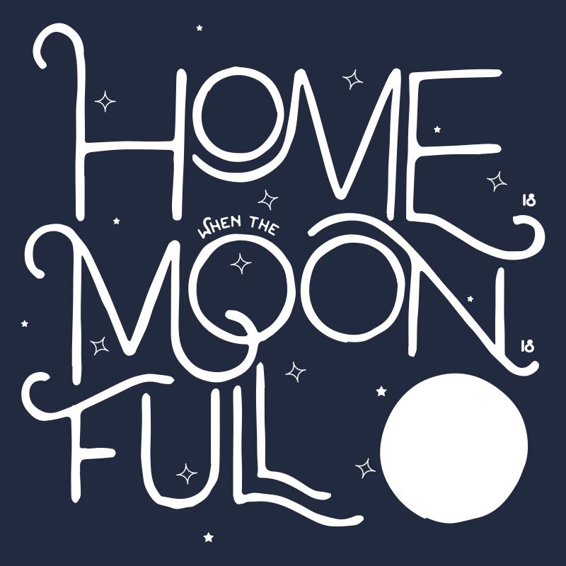 Home is ... when the Moon is Full!