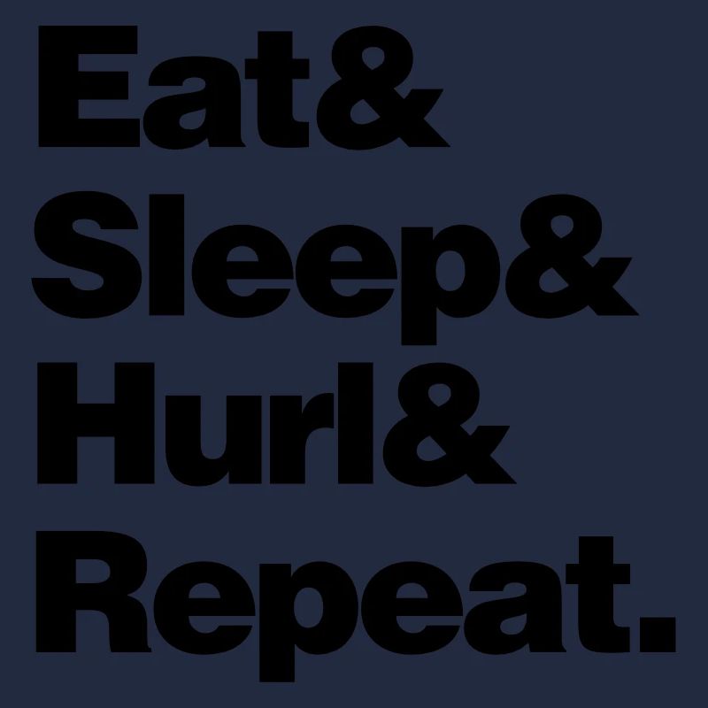 eat sleep hurl and repeat