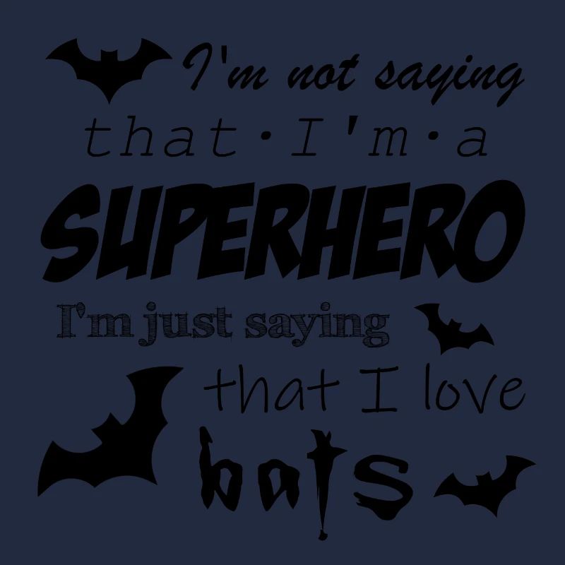 kNot a superhero, I just like bats