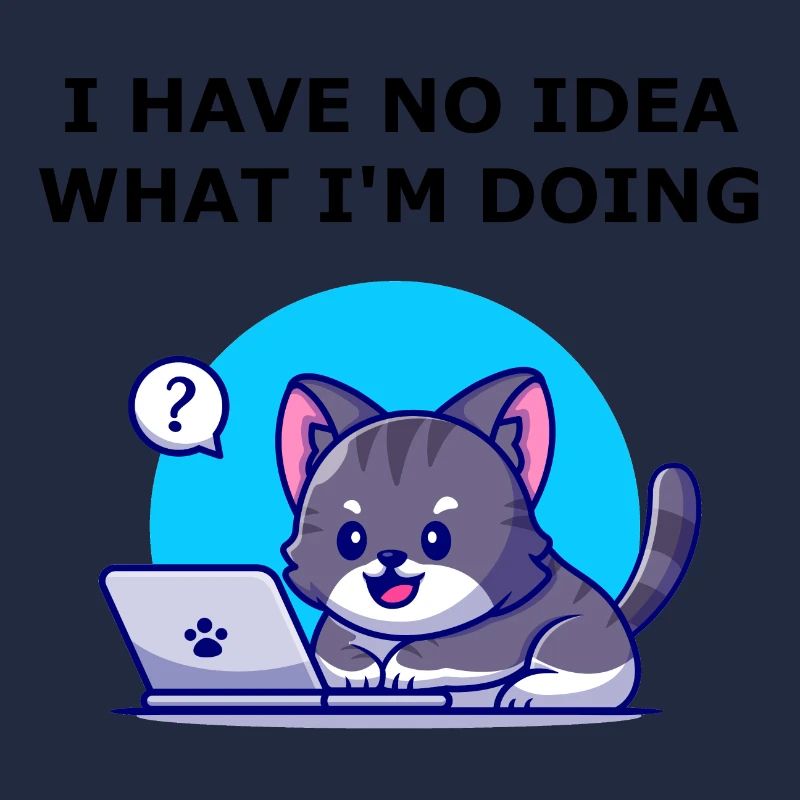 I have no idea what I'm doing. Cat edition.