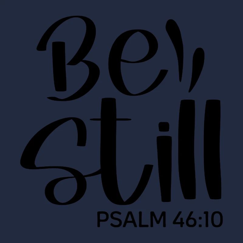 be still and know