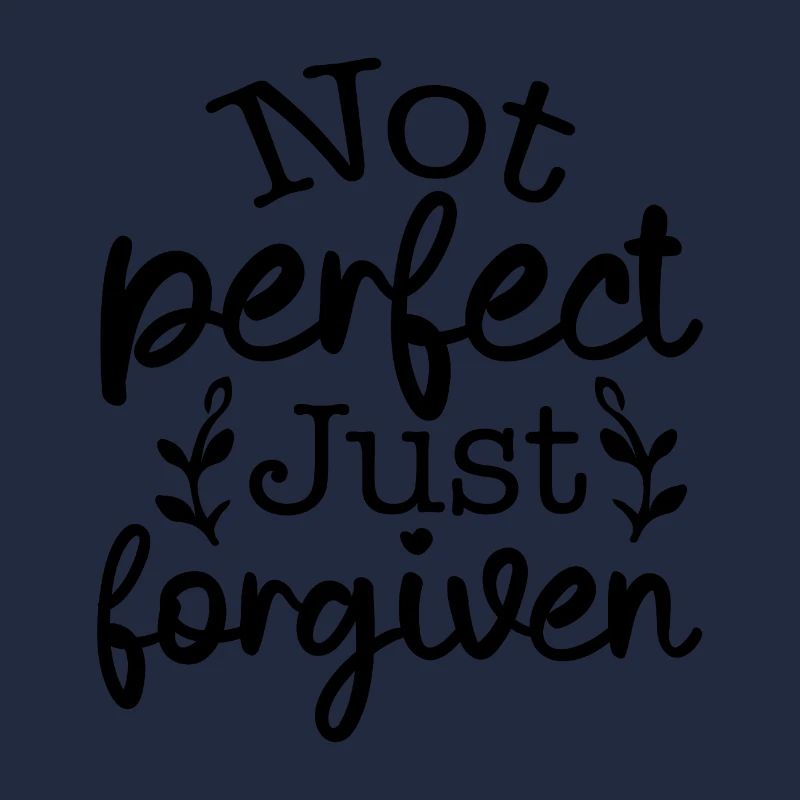 Not perfect, forgiven