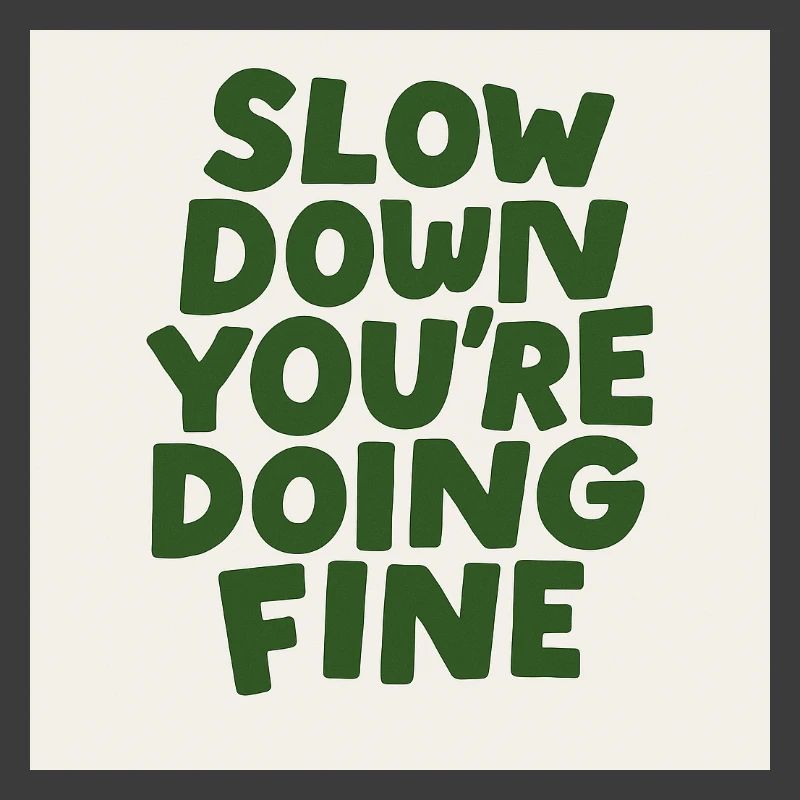 Slow Down Vibes