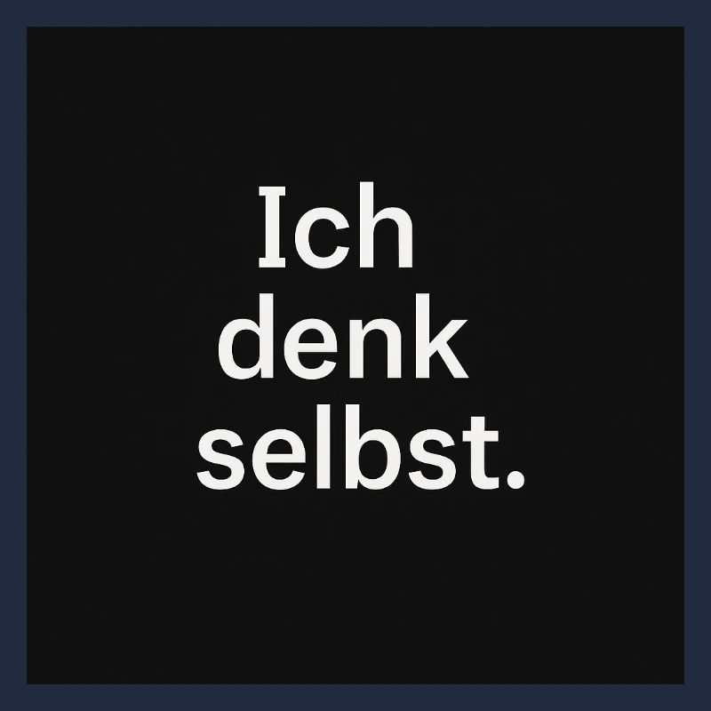 Ich denk selbst.