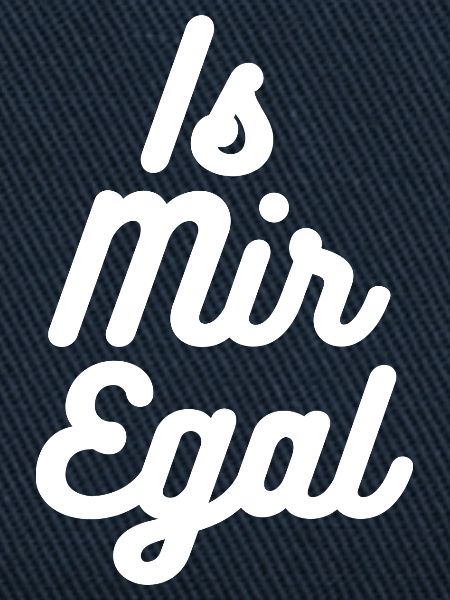 Is mir egal