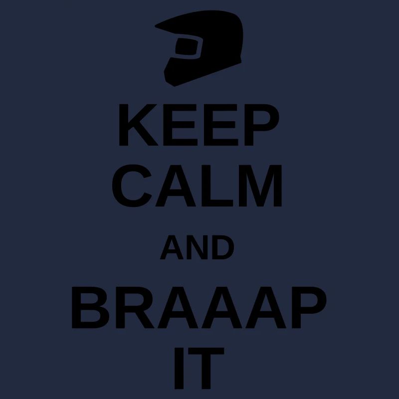Keep calm and braaap it