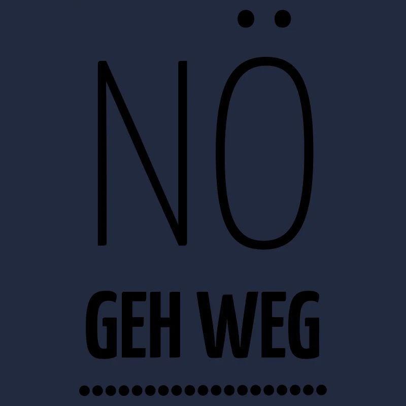 Nö - geh weg.