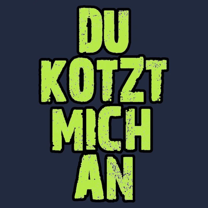 Du Kotzt Mich An