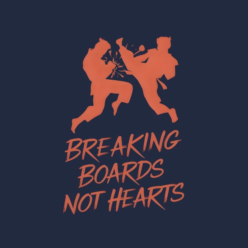 Breaking Boards Not Hearts