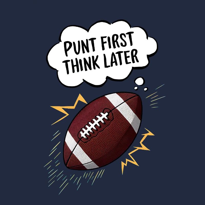 Punt First, Think Later