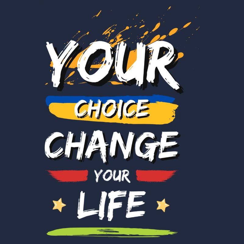 Your Choice, Change Your Life