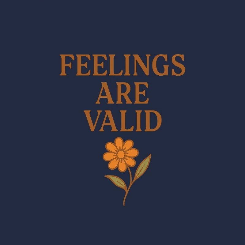 Feelings Are Valid