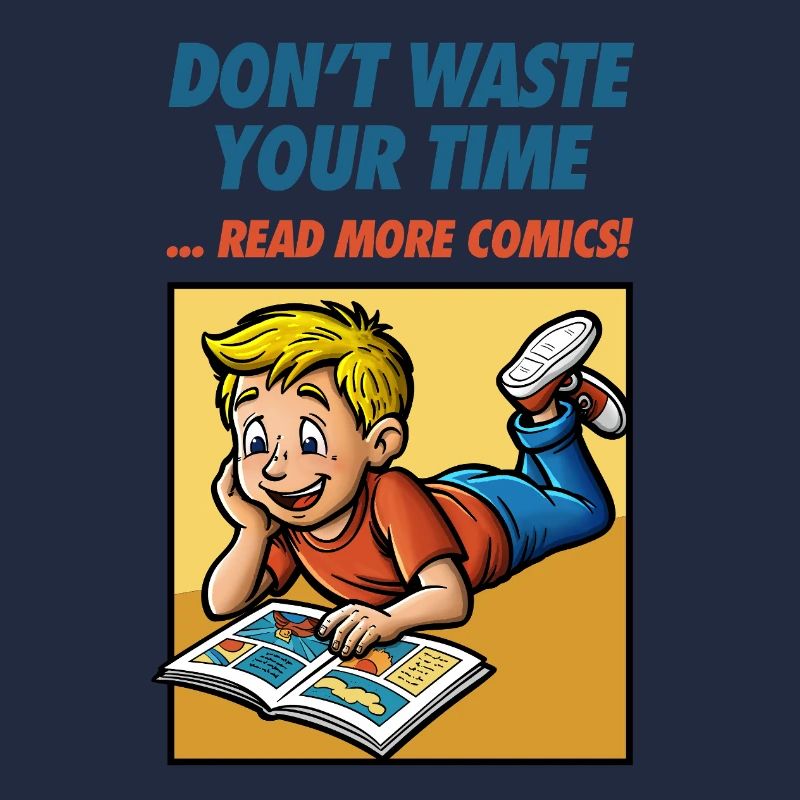Don't Waste Your Time ... Read More Comics!