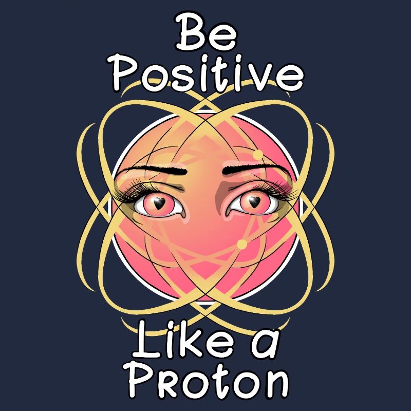 Sei positiv wie ein Proton