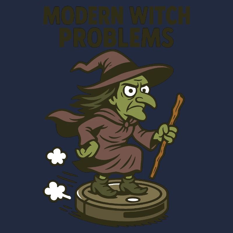 Modern Witch Problems – Funny Witch Design