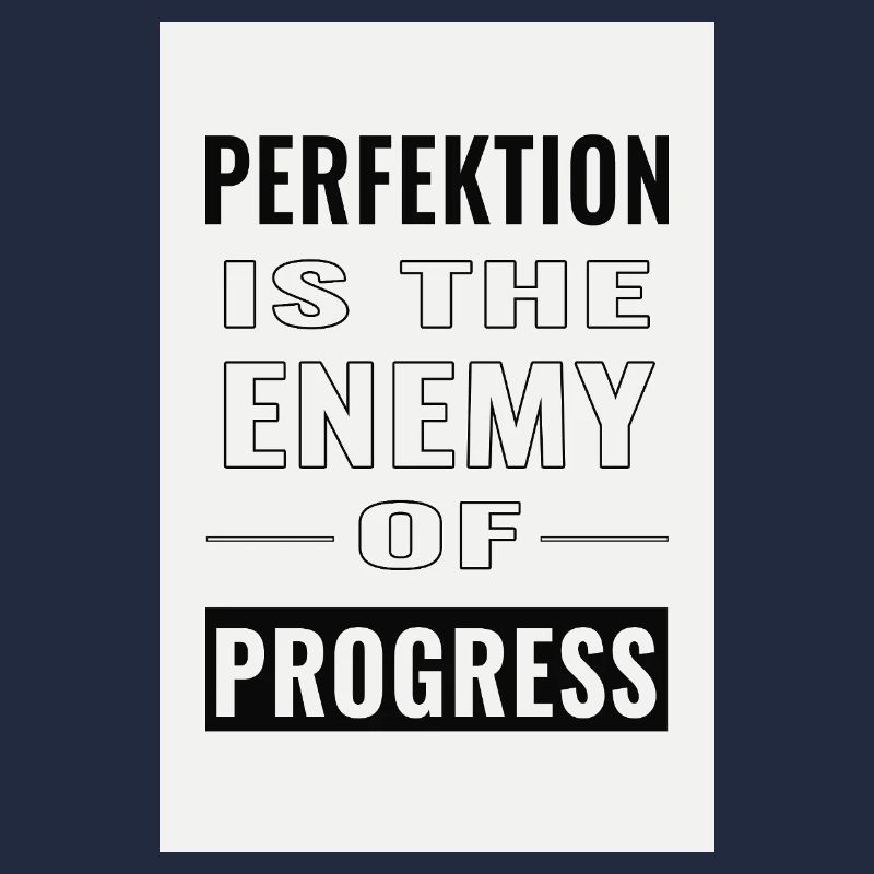La perfection est l’ennemie du progrès