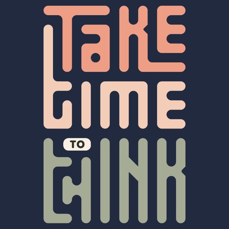 Take Time To Think