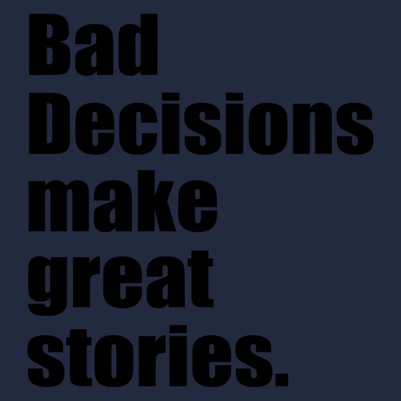 bad decisions