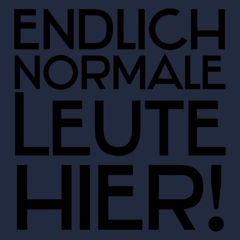 Endlich normale Leute hier!