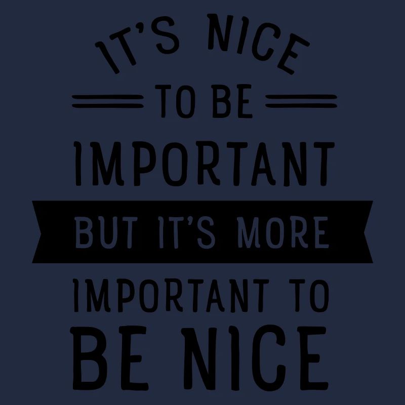 It's Important To Be Nice...