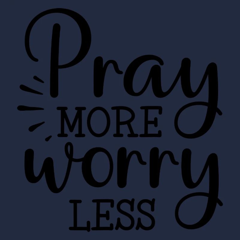 Pray more, worry less