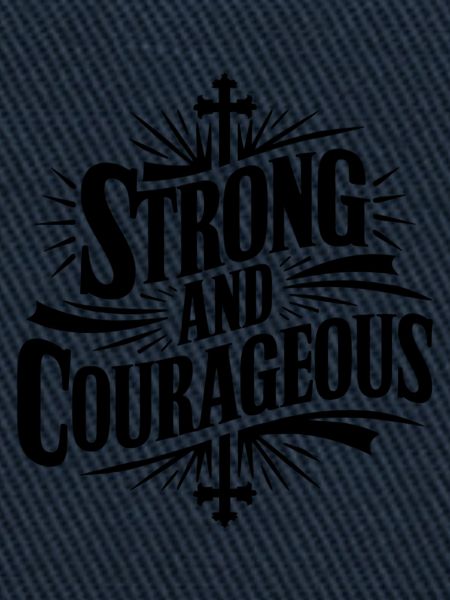 Courageous and strong