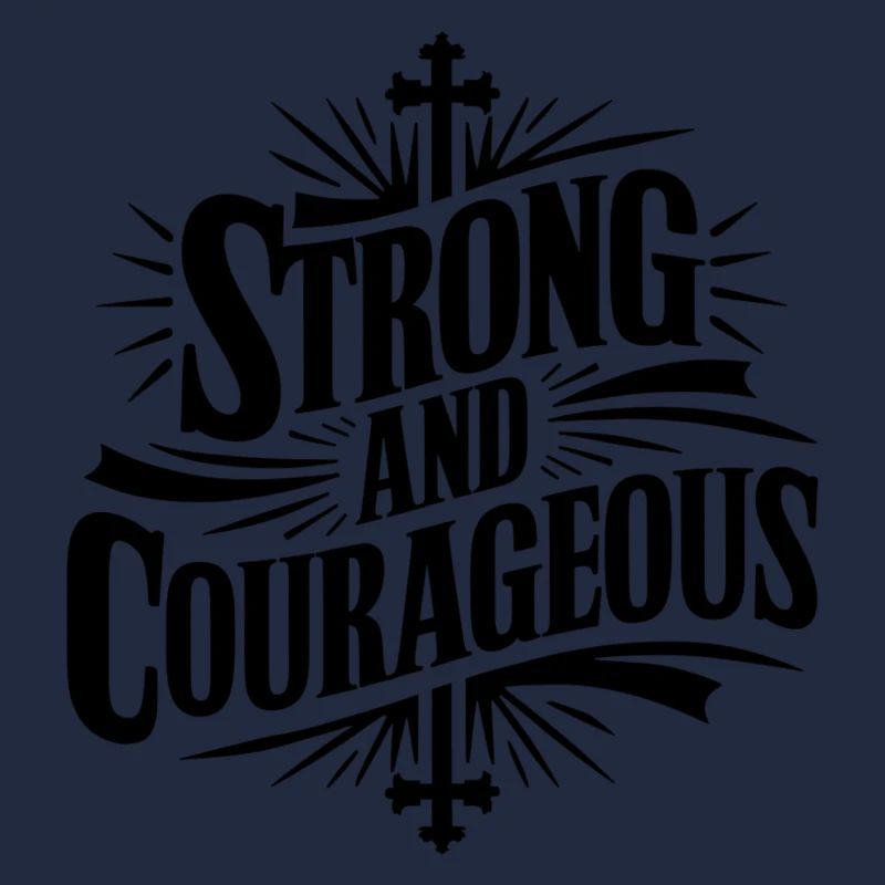 Courageous and strong