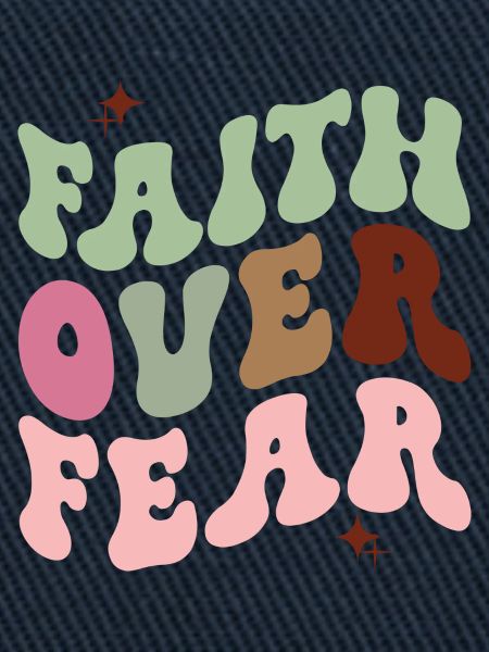 Faith Over Fear