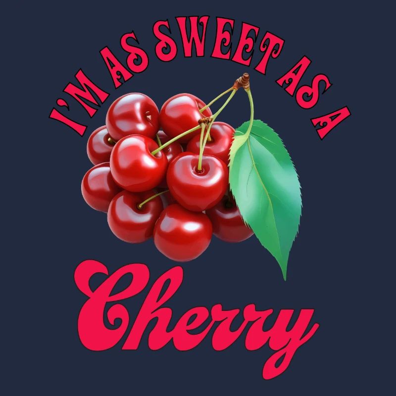 Ich bin so süß wie eine Kirsche