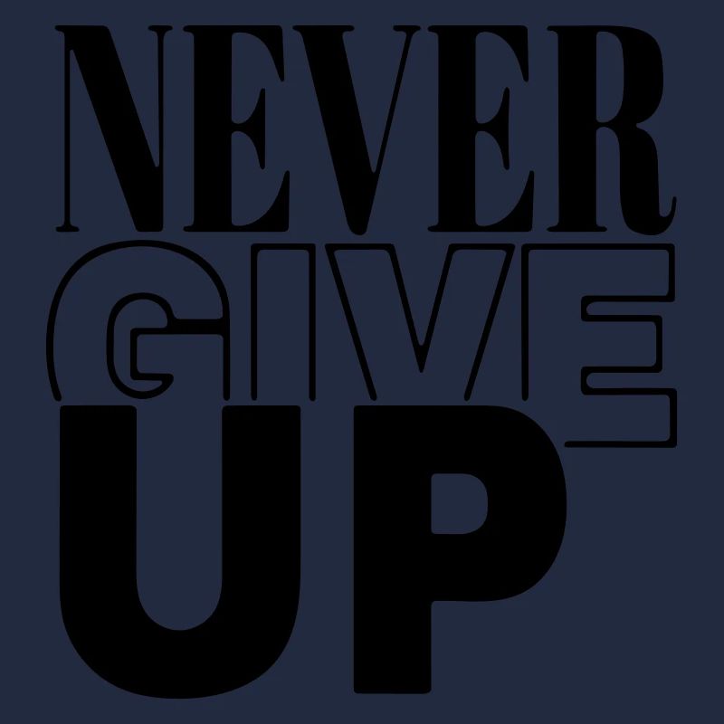 never give up