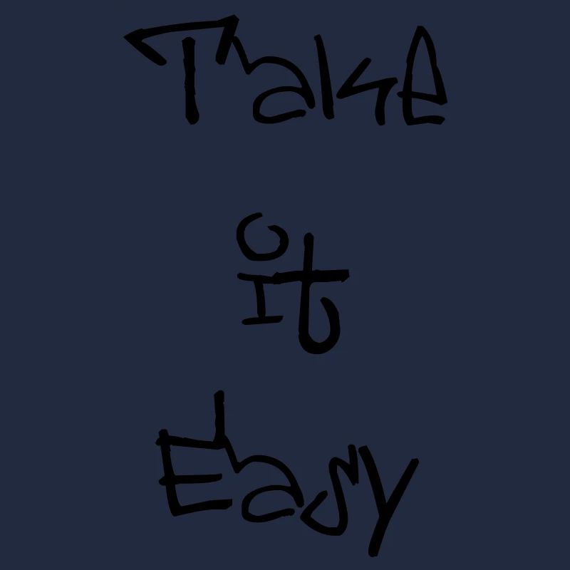 take it easy