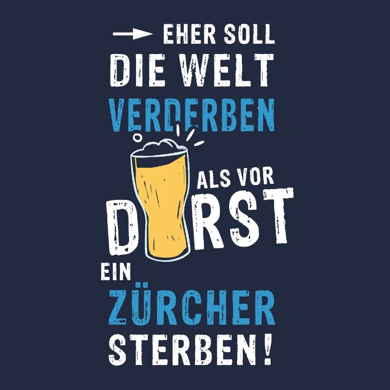 eher soll die Welt verderben als vor Durst ein