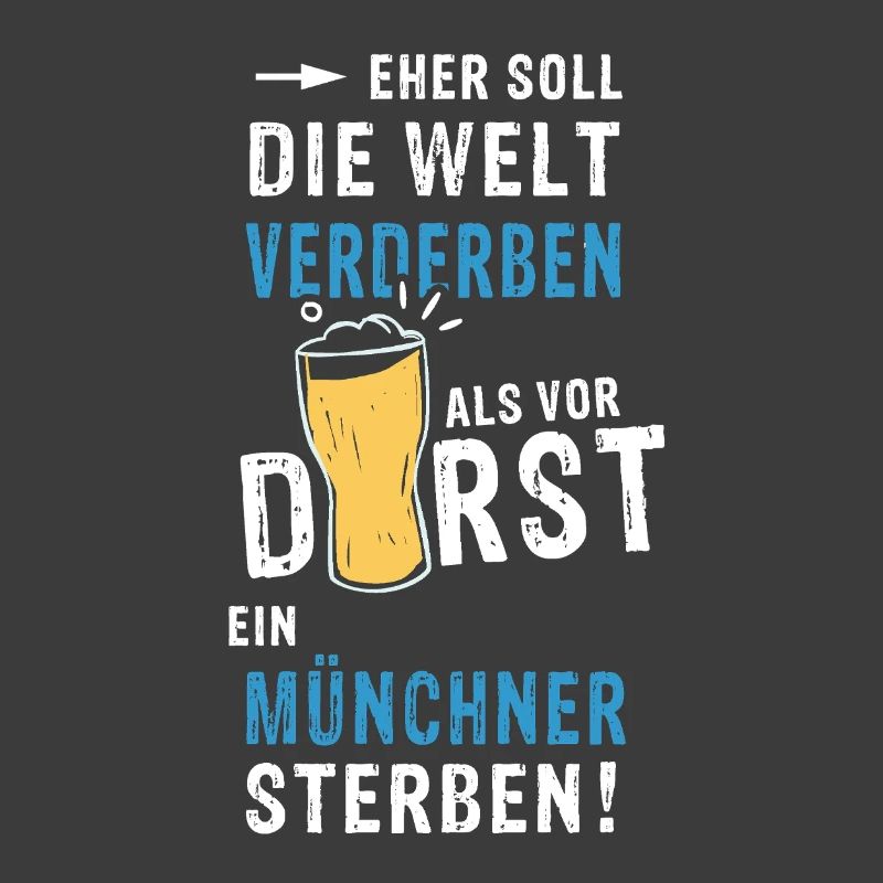 eher soll die Welt verderben als ein Münchner