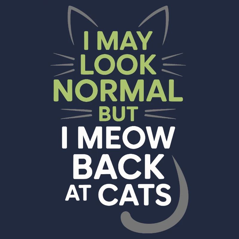 Katze I May Look Normal I Meow Back At Cats Katzen