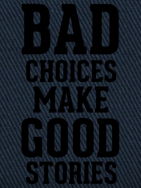 Bad Choices