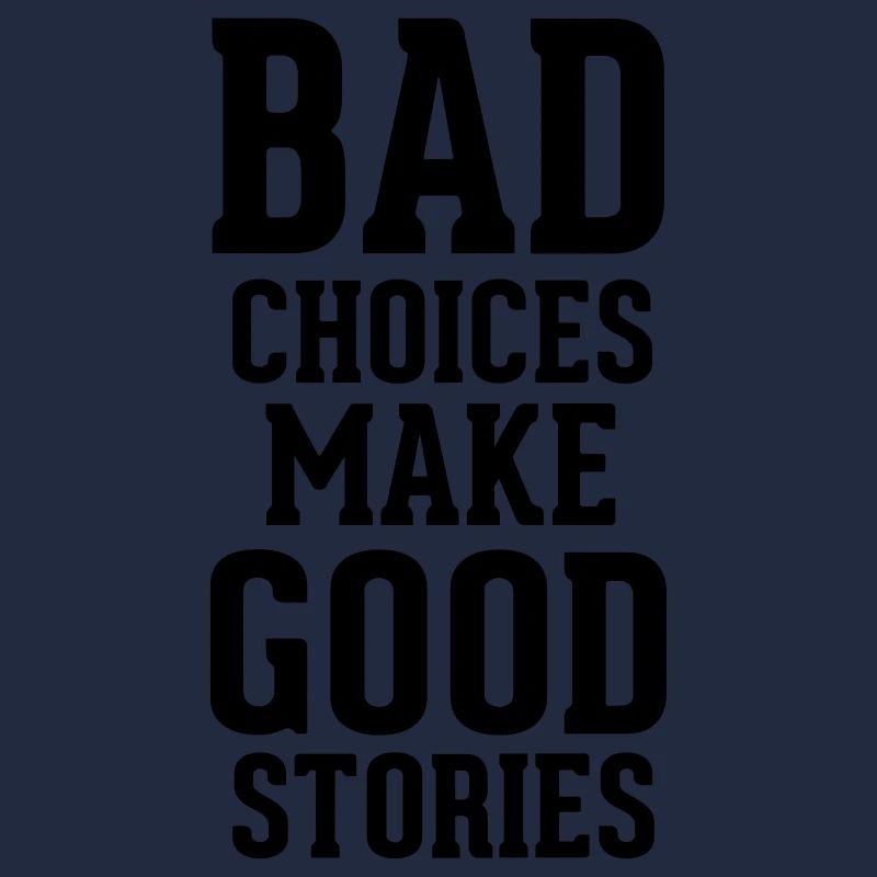 Bad Choices