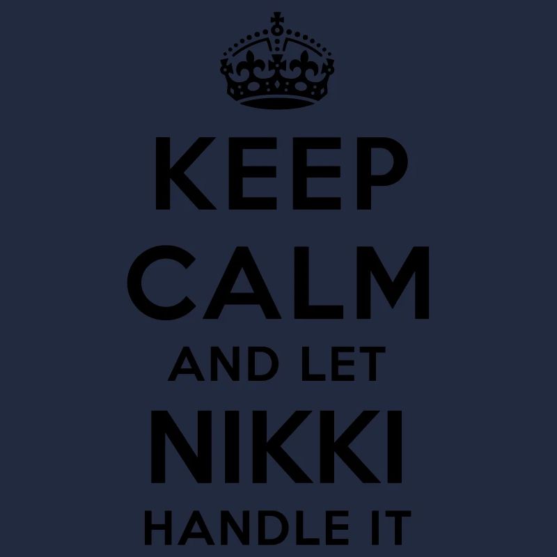 keep calm and let nikki handle it